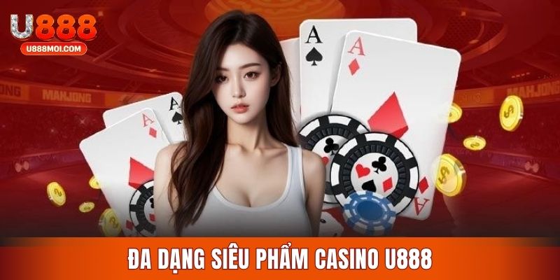 Các dòng game Casino U888 hot hit
